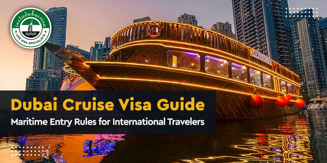 Dubai Cruise Visa Guide: Maritime Entry Rules for International Travelers